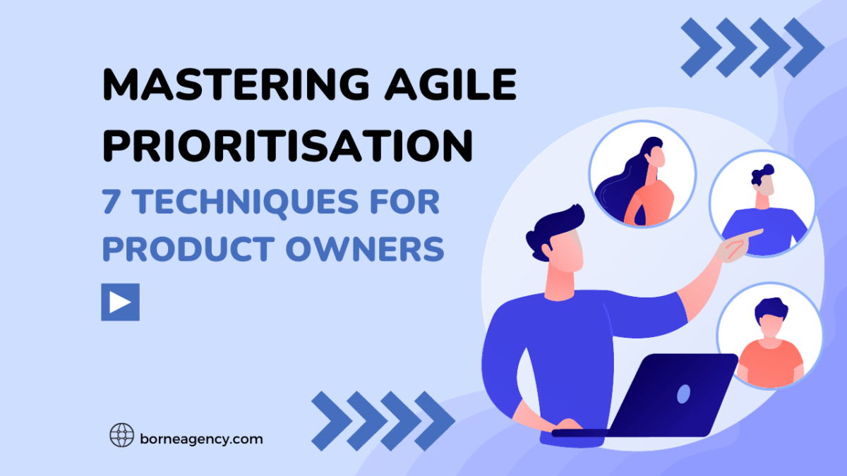 Mastering Agile Prioritisation: 7 Powerful Techniques for Product Owners