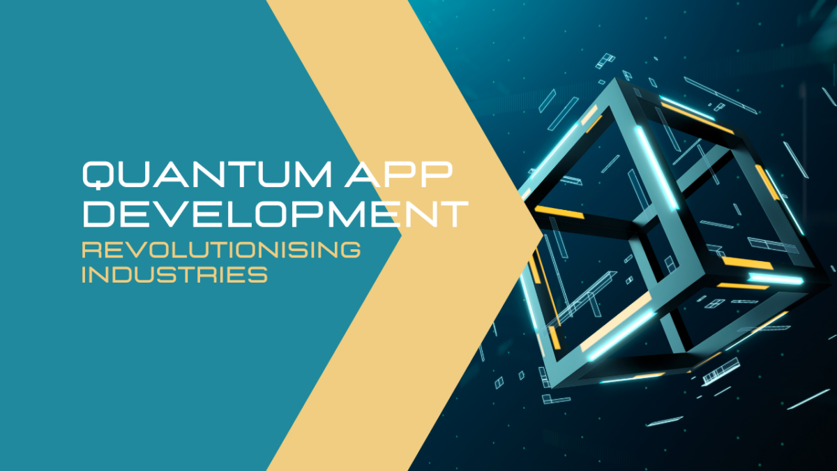 Revolutionising Industries: Unleashing the Potential of Quantum App Development